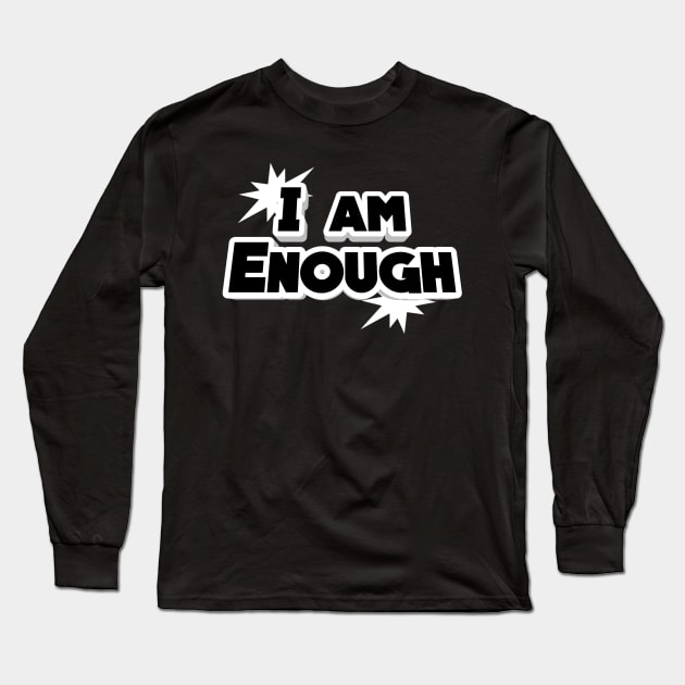 I am enough Long Sleeve T-Shirt by Lovelybrandingnprints